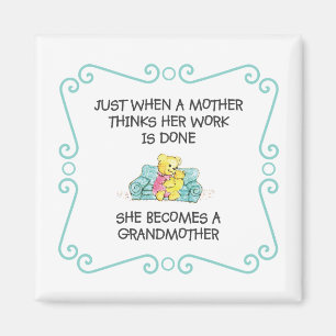 Just When A Mother Thinks - Grandmother Magnet