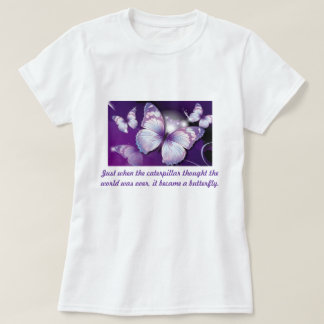 Just when the caterpillar... T-Shirt