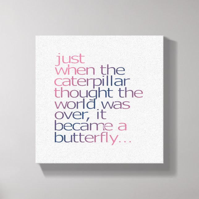Just when the caterpillar thought... canvas print (Front)