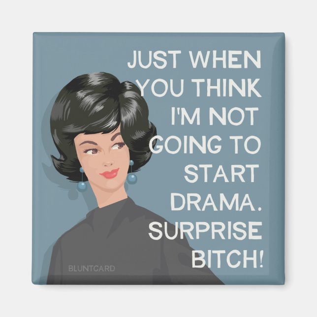 Just when you think I'm not going to start drama.. Magnet (Front)