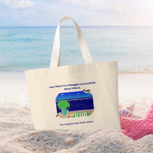 Just When You Thought You Could Get Away With It Large Tote Bag