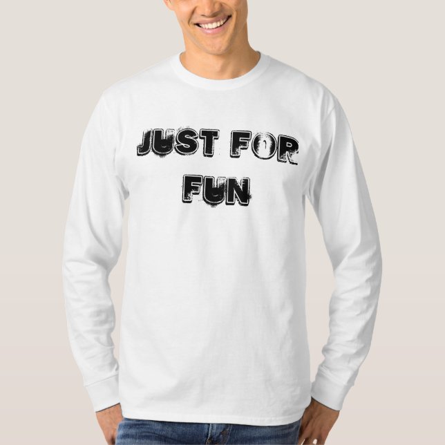 Just Will be Fun Shirt (Front)