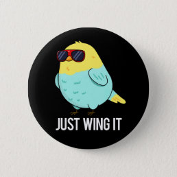 Just Wing It Funny Bird Pun Dark BG Button