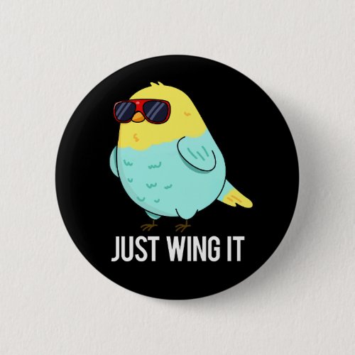 Just Wing It Funny Bird Pun Dark BG Button