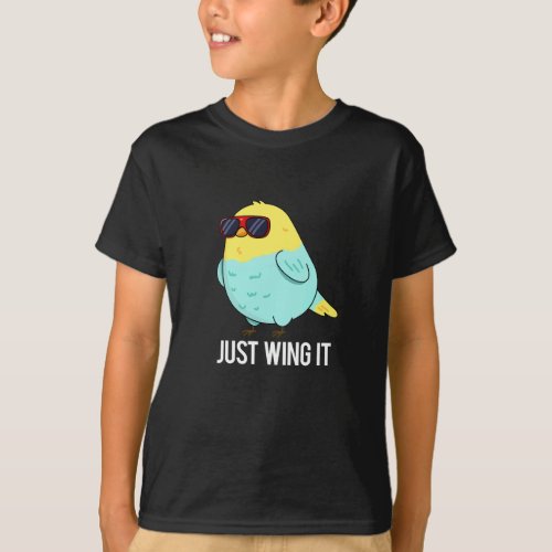 Just Wing It Funny Bird Pun Dark BG T_Shirt