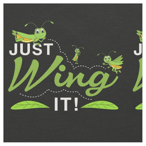 Just Wing it - Grasshopper Keep Trying Quote Fabric