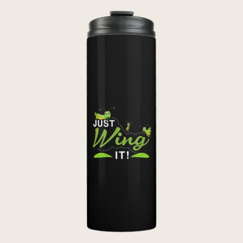 Just Wing it - Grasshopper Keep Trying Quote Thermal Tumbler