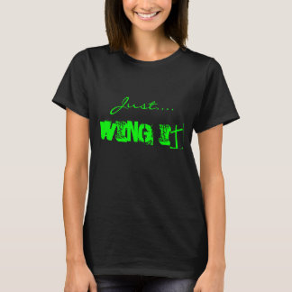 "Just... Wing it!!" TeeShirt, T-Shirt