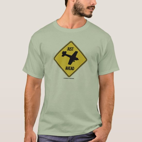 Just (Winging It Plane) Ahead Sign (Humor Sign) T-Shirt