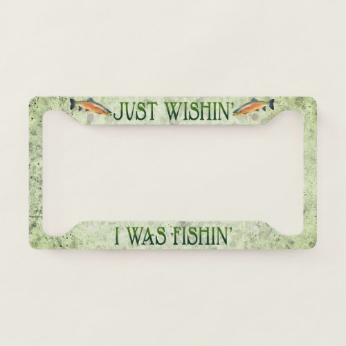 Just Wishin _ License Plate Frame