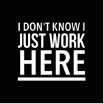 Just work here funny employee quotes cutout<br><div class="desc">Just work here funny employee quotes</div>