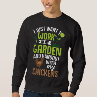 Just Work In My Garden And With Chickens Sweatshirt