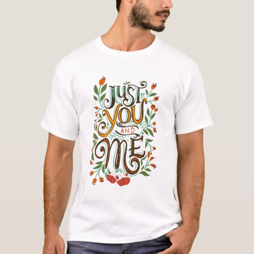 Just You  Me T_shirt
