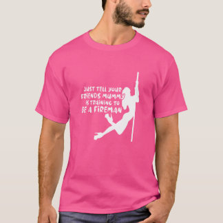 Justell Your Friends Mummy Israining Fireman frien T-Shirt