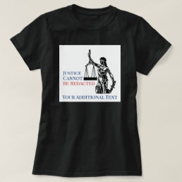 Justice Cannot Be Redacted FOIA Law T-Shirt