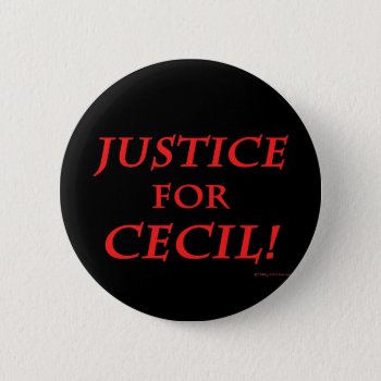 "justice For Cecil!" Black Button by TabbyHallDesigns at Zazzle
