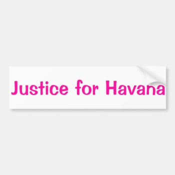 Justice For Havana Bumper Sticker by Miszria at Zazzle