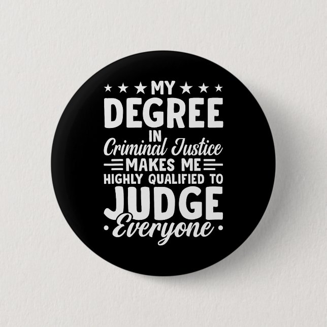 Justice Graduation My Degree In Criminal Justice  Button (Front)