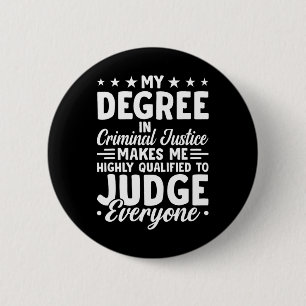 Justice Graduation My Degree In Criminal Justice  Button