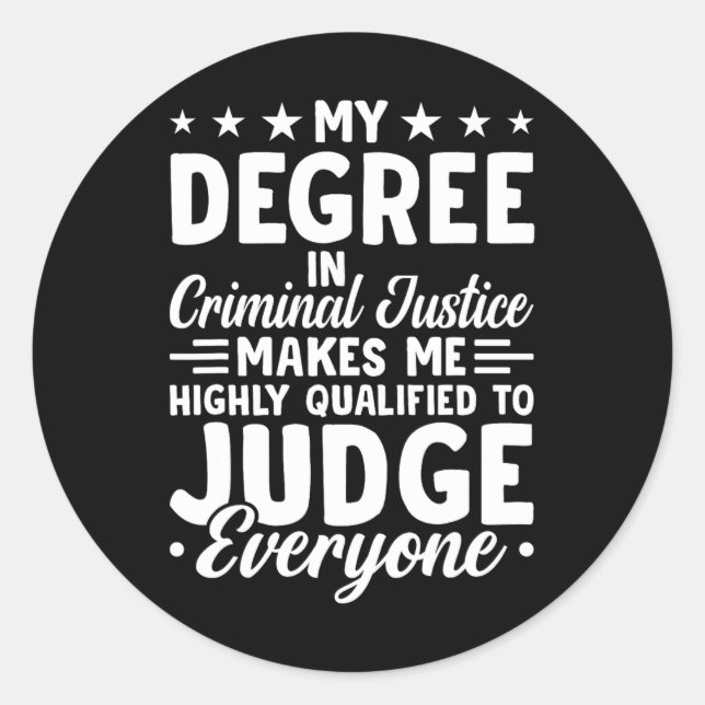 Justice Graduation My Degree In Criminal Justice  Classic Round Sticker (Front)