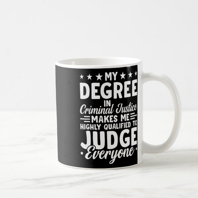 Justice Graduation My Degree In Criminal Justice  Coffee Mug (Right)