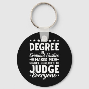 Justice Graduation My Degree In Criminal Justice Keychain
