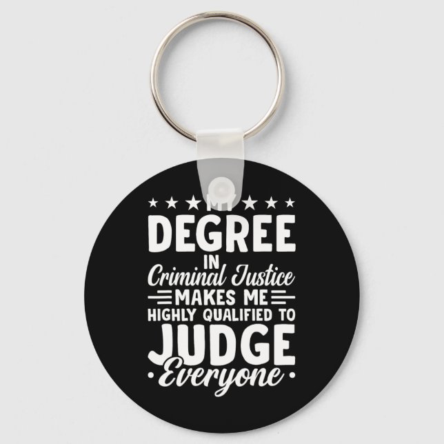 Justice Graduation My Degree In Criminal Justice  Keychain (Front)