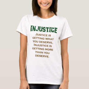 Justice Is Getting What You Deserve - Injustice Qu T-Shirt