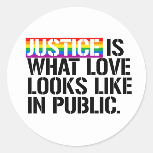 Justice is what love looks like in public classic round sticker