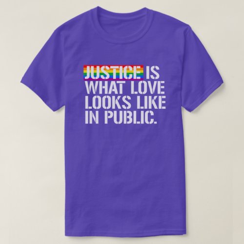 Justice is what love looks like in public T_Shirt