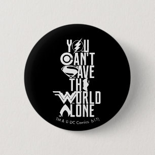 Justice League You Can't Save The World Alone Button