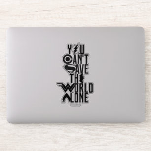 Justice League You Can't Save The World Alone Sticker