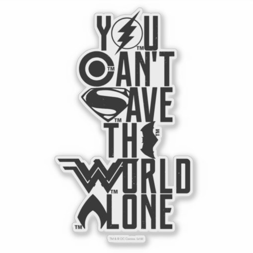 Justice League You Can't Save The World Alone Sticker Zazzle Justice League You Can't Save The World Alone Sticker Zazzle