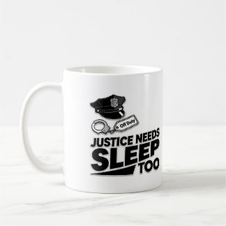 Justice Needs Sleep Too Law Enforcement Minimalist Coffee Mug