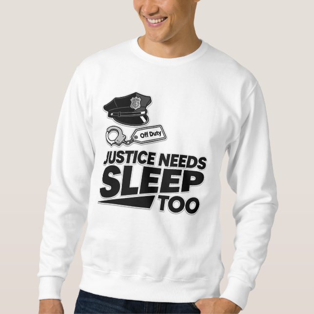 Justice Needs Sleep Too Law Enforcement Minimalist Sweatshirt (Front)