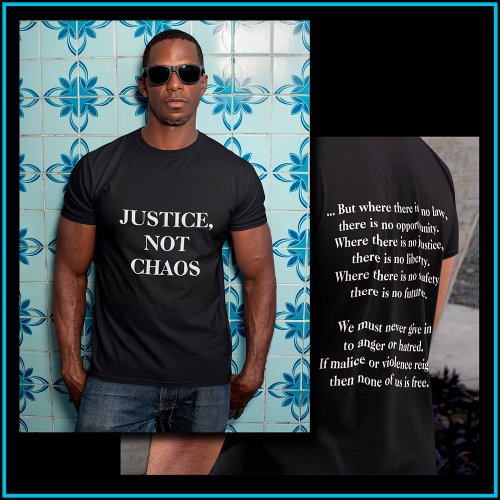 Justice Not Chaos Black White Peaceful Protest T_Shirt