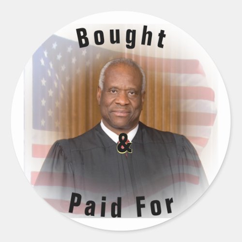 Justice Thomas Bought and Paid For Classic Round Sticker