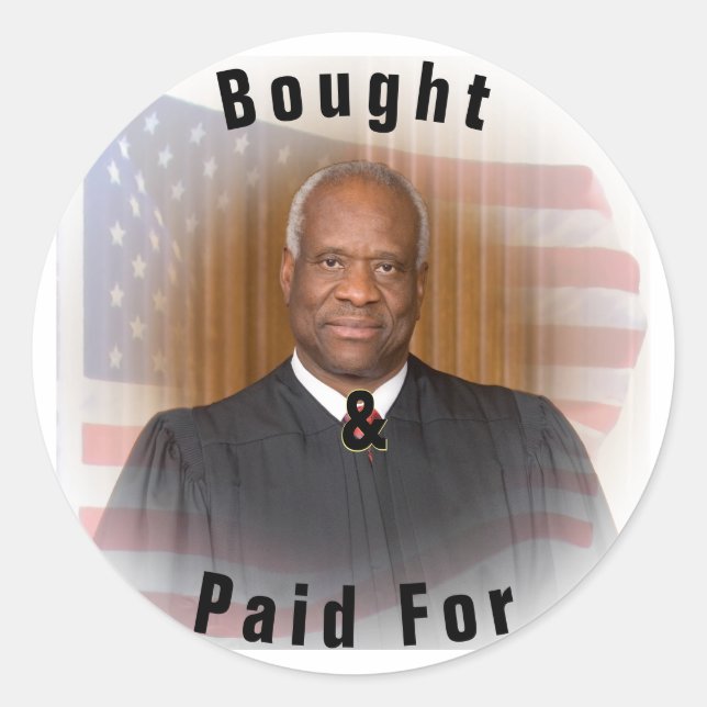 Justice Thomas Bought and Paid For Classic Round Sticker (Front)