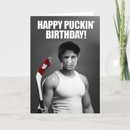 Justin Trudeau Happy Puckin Birthday Card