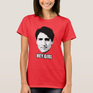 Justin Trudeau - "Hey Girl" T-Shirt