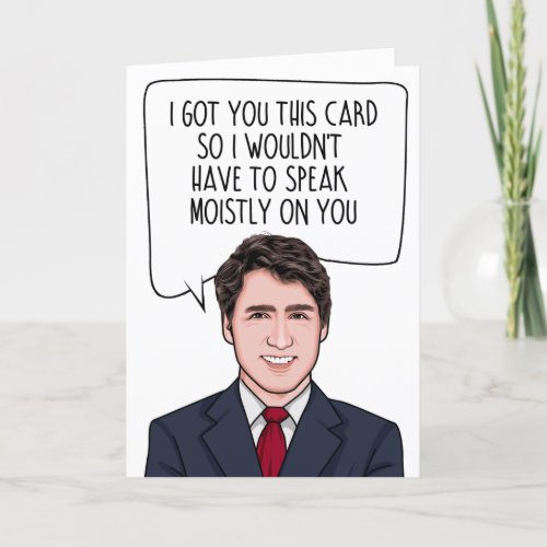 JUSTIN TRUDEAU I got you this card