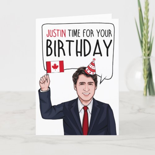 JUSTIN TRUDEAU Justin Time For Your Birthday Card