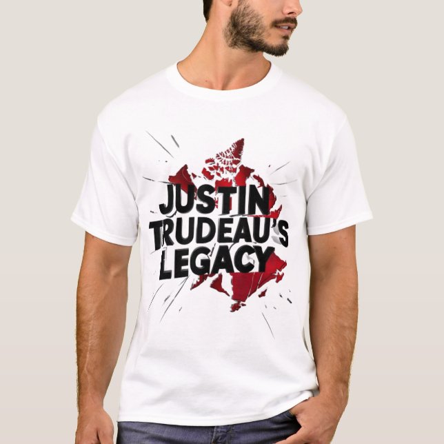 Justine Trudeau's Legacy to Canada T-Shirt (Front)