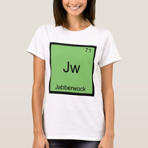 Jw _ Jabberwock Funny Chemistry Element Symbol Tee