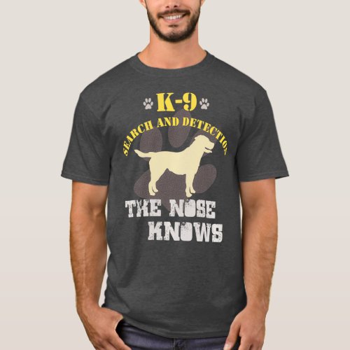 K9 Detection Dog Labrador Retriever Sniffer Lab T_Shirt