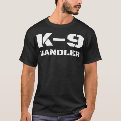 K9 Handler K9 Police Dog Trainer Canine Unit Small T_Shirt