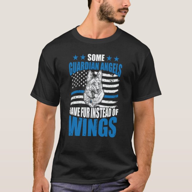K9 Police Dog Some Guardian Angels Have Fur Instea T-Shirt (Front)