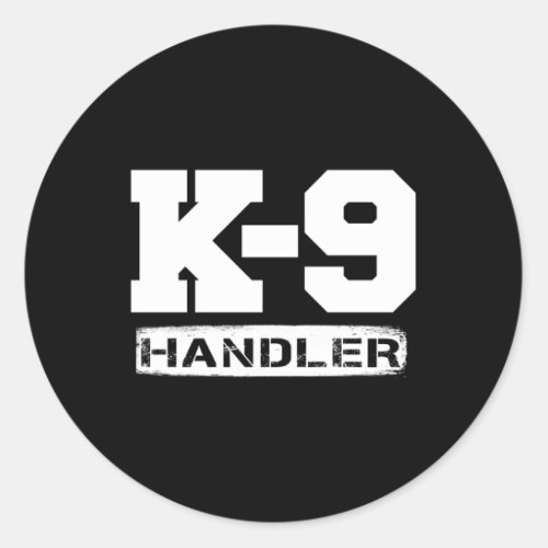 K_9 Handler Police Sheriff Cops Law Enforcet Duty  Classic Round Sticker