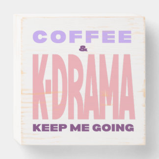 K-Drama Coffee Lover Quote Wooden Box Sign