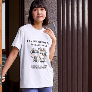 K Drama Facts - I Am Not Addicted To kdrama T-Shirt